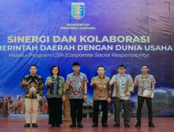 Gubernur Mirza: Perkuat Sinergi Dan Kolaborasi Pemprov Lampung Dengan Dunia Usaha Melalui CSR